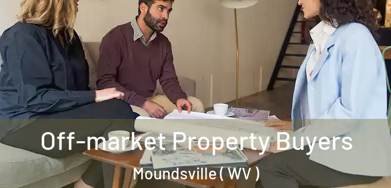  Off-market Property Buyers Moundsville ( WV )