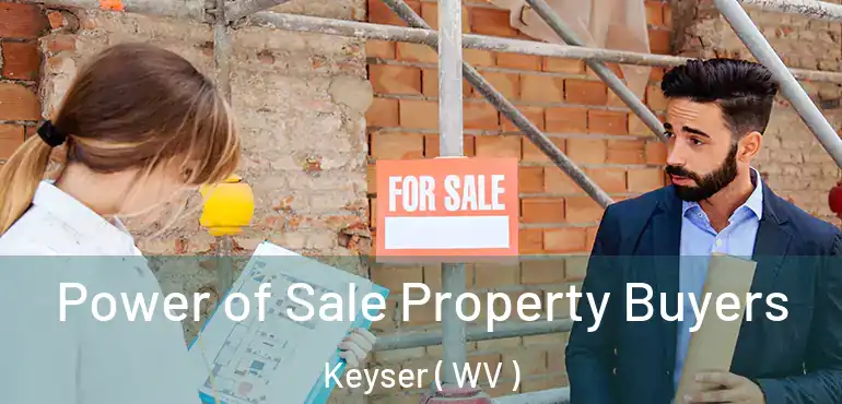 Power of Sale Property Buyers Keyser ( WV )