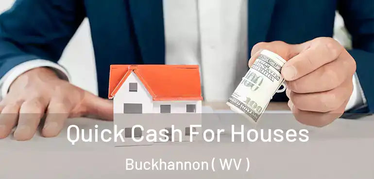  Quick Cash For Houses Buckhannon ( WV )