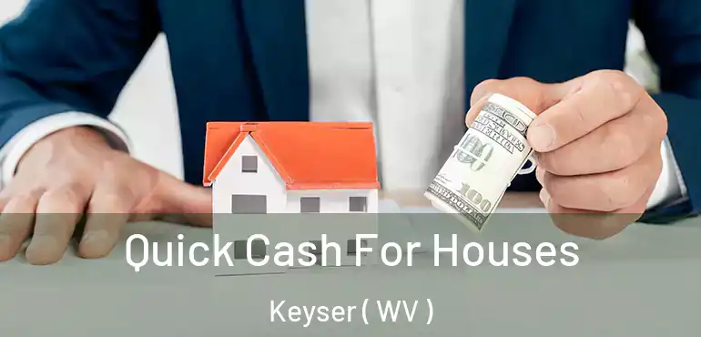  Quick Cash For Houses Keyser ( WV )