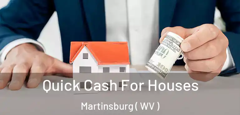  Quick Cash For Houses Martinsburg ( WV )