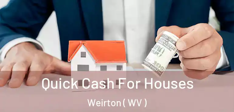  Quick Cash For Houses Weirton ( WV )