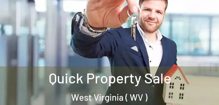  Quick Property Sale West Virginia ( WV )