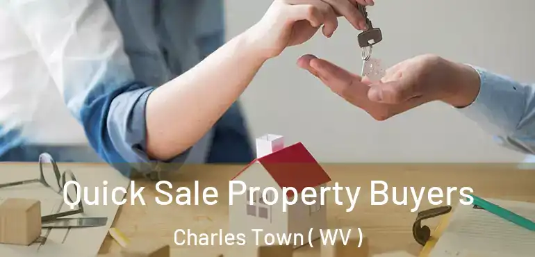  Quick Sale Property Buyers Charles Town ( WV )