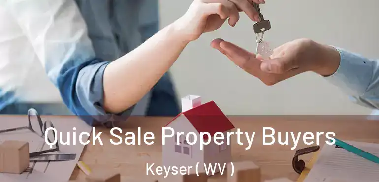  Quick Sale Property Buyers Keyser ( WV )