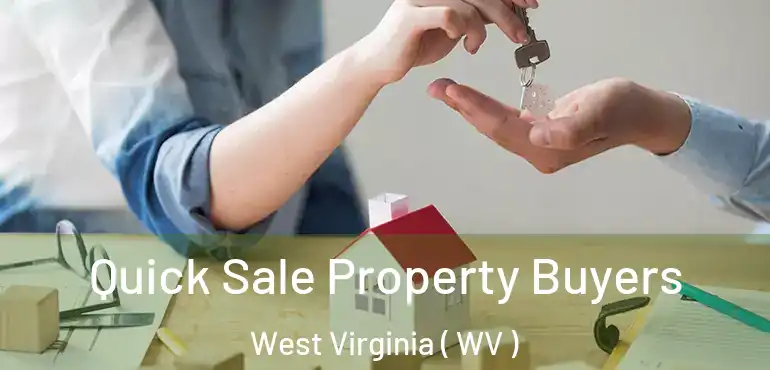  Quick Sale Property Buyers West Virginia ( WV )