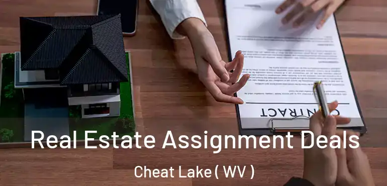  Real Estate Assignment Deals Cheat Lake ( WV )