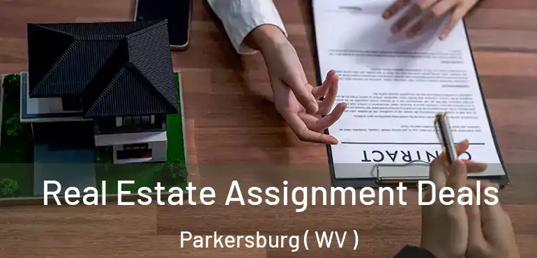  Real Estate Assignment Deals Parkersburg ( WV )
