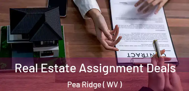  Real Estate Assignment Deals Pea Ridge ( WV )