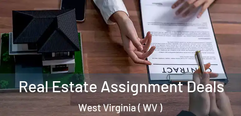  Real Estate Assignment Deals West Virginia ( WV )