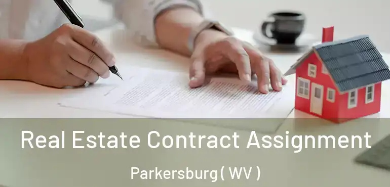  Real Estate Contract Assignment Parkersburg ( WV )