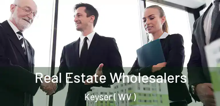  Real Estate Wholesalers Keyser ( WV )