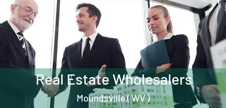  Real Estate Wholesalers Moundsville ( WV )