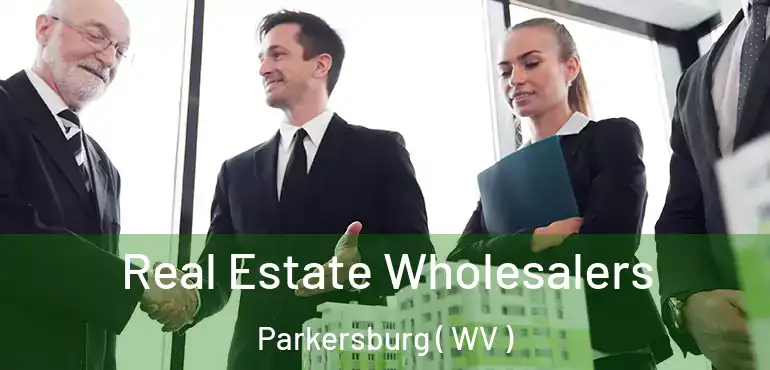  Real Estate Wholesalers Parkersburg ( WV )