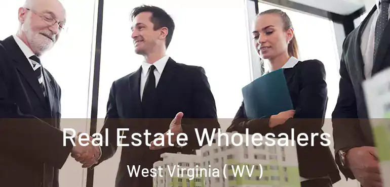  Real Estate Wholesalers West Virginia ( WV )