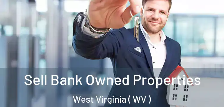  Sell Bank Owned Properties West Virginia ( WV )