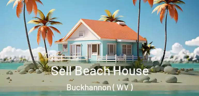  Sell Beach House Buckhannon ( WV )