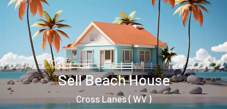  Sell Beach House Cross Lanes ( WV )