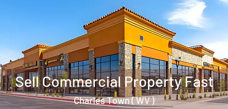  Sell Commercial Property Fast Charles Town ( WV )