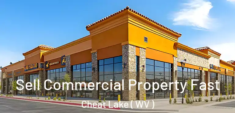  Sell Commercial Property Fast Cheat Lake ( WV )