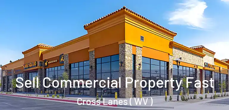  Sell Commercial Property Fast Cross Lanes ( WV )