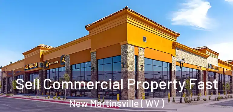  Sell Commercial Property Fast New Martinsville ( WV )