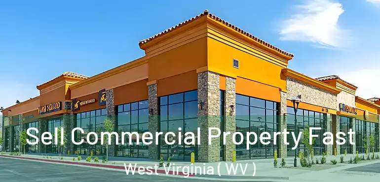  Sell Commercial Property Fast West Virginia ( WV )
