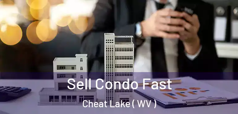  Sell Condo Fast Cheat Lake ( WV )