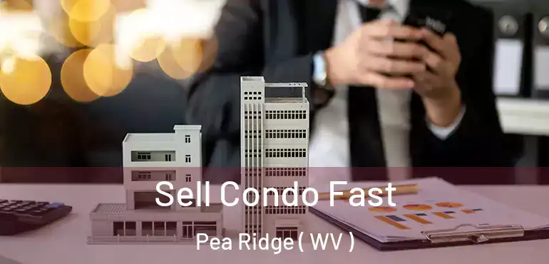  Sell Condo Fast Pea Ridge ( WV )