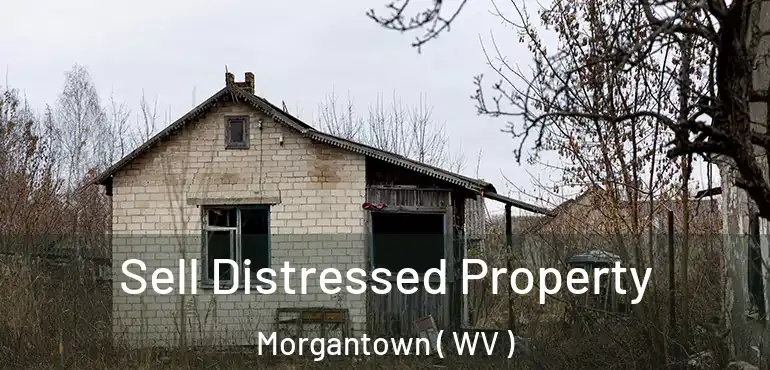 Sell Distressed Property Morgantown ( WV )