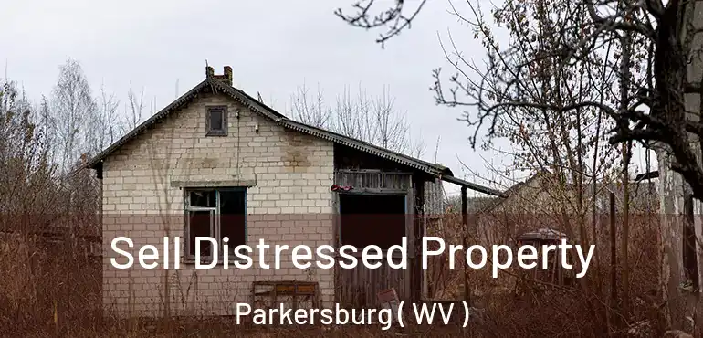  Sell Distressed Property Parkersburg ( WV )