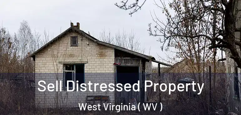  Sell Distressed Property West Virginia ( WV )