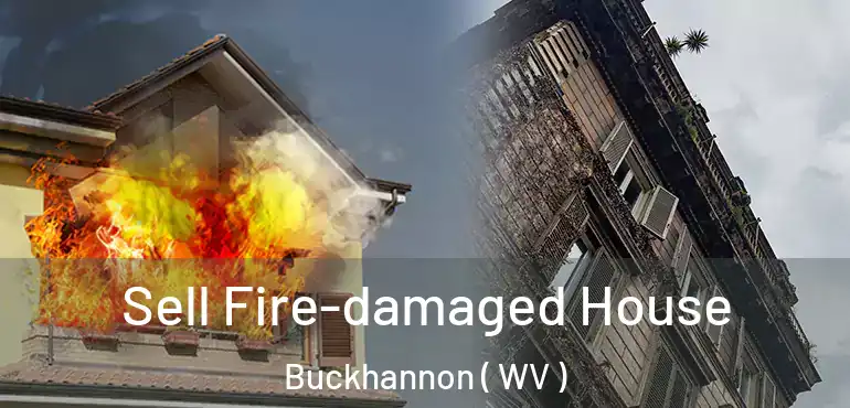  Sell Fire-damaged House Buckhannon ( WV )