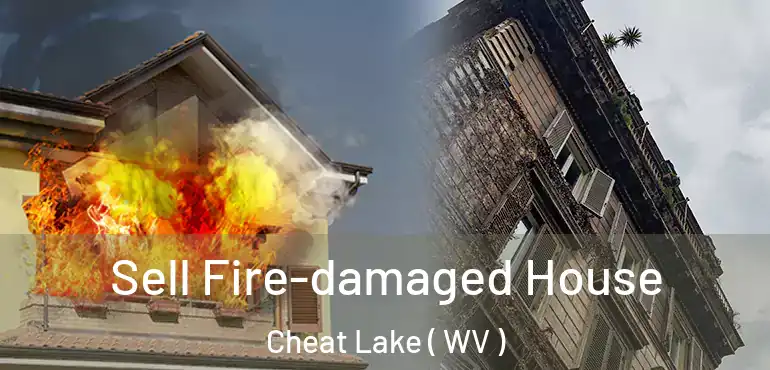  Sell Fire-damaged House Cheat Lake ( WV )