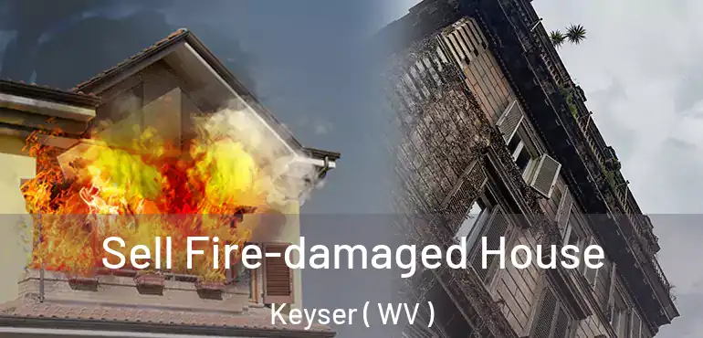  Sell Fire-damaged House Keyser ( WV )