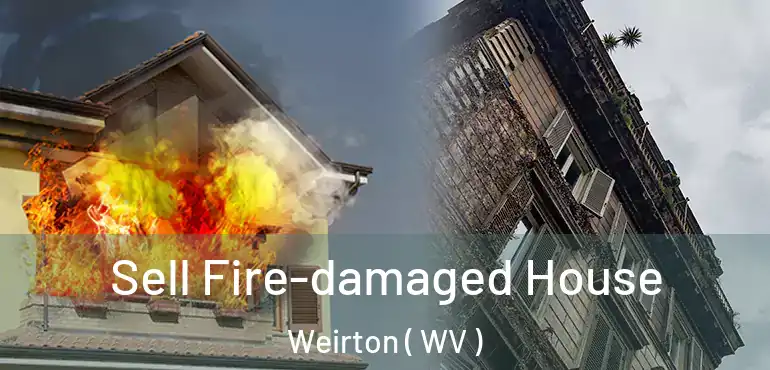  Sell Fire-damaged House Weirton ( WV )