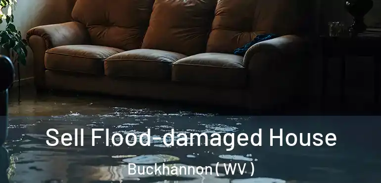  Sell Flood-damaged House Buckhannon ( WV )