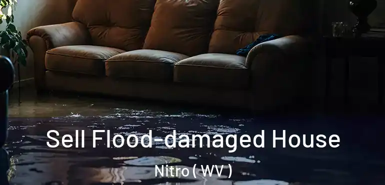  Sell Flood-damaged House Nitro ( WV )