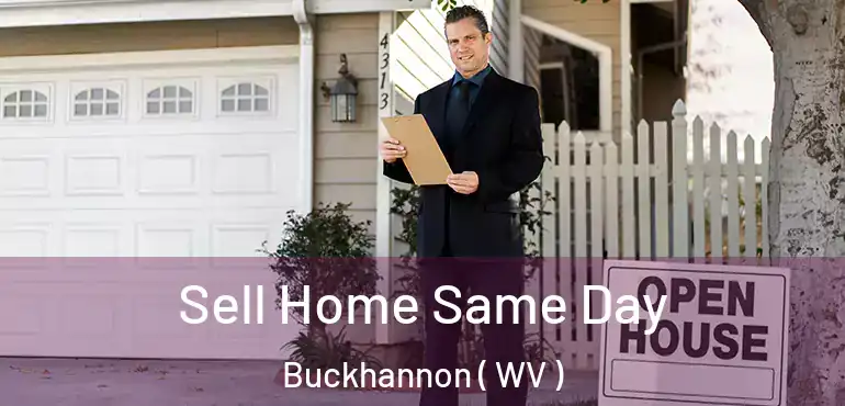  Sell Home Same Day Buckhannon ( WV )
