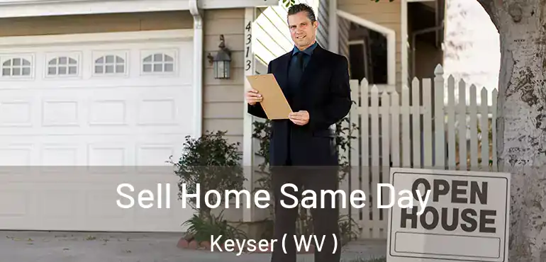  Sell Home Same Day Keyser ( WV )