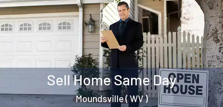  Sell Home Same Day Moundsville ( WV )