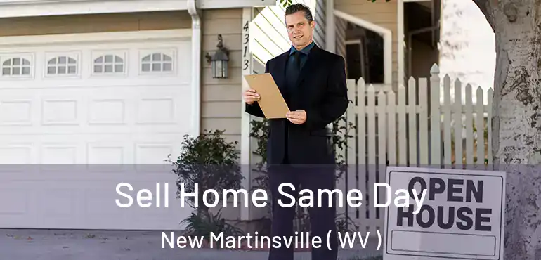  Sell Home Same Day New Martinsville ( WV )