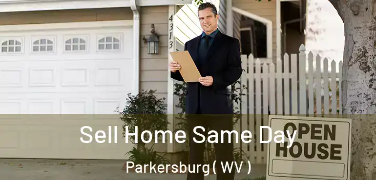  Sell Home Same Day Parkersburg ( WV )
