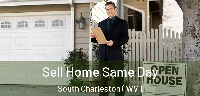  Sell Home Same Day South Charleston ( WV )