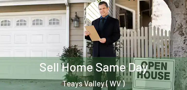 Sell Home Same Day Teays Valley ( WV )