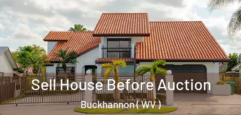  Sell House Before Auction Buckhannon ( WV )