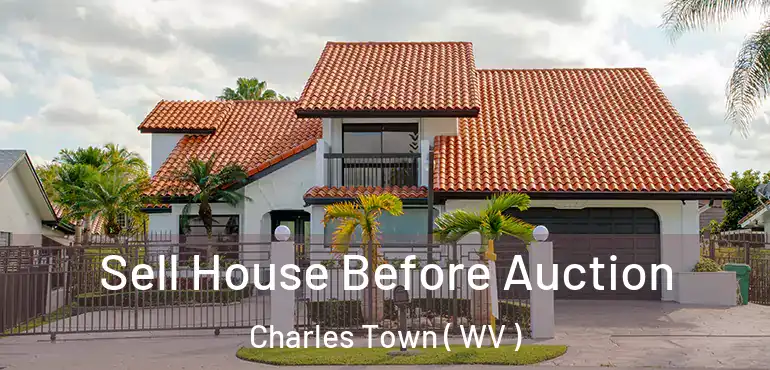  Sell House Before Auction Charles Town ( WV )