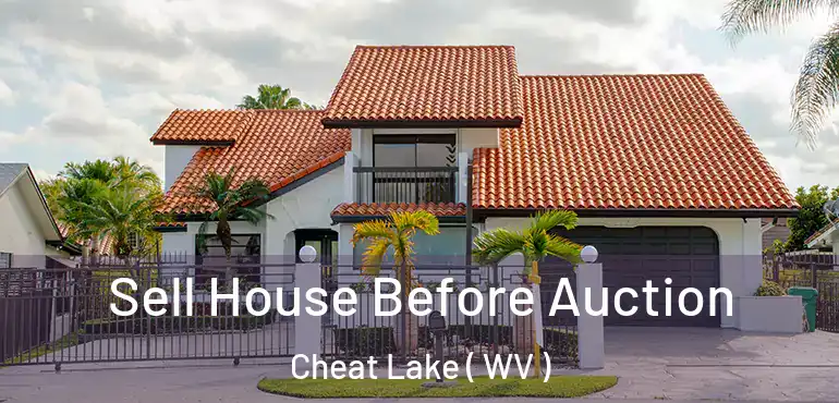  Sell House Before Auction Cheat Lake ( WV )