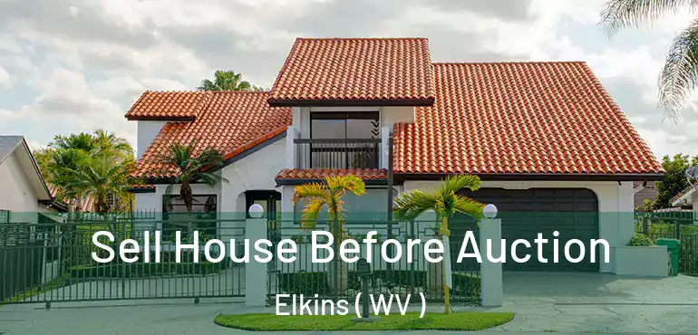  Sell House Before Auction Elkins ( WV )