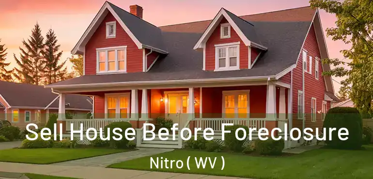  Sell House Before Foreclosure Nitro ( WV )